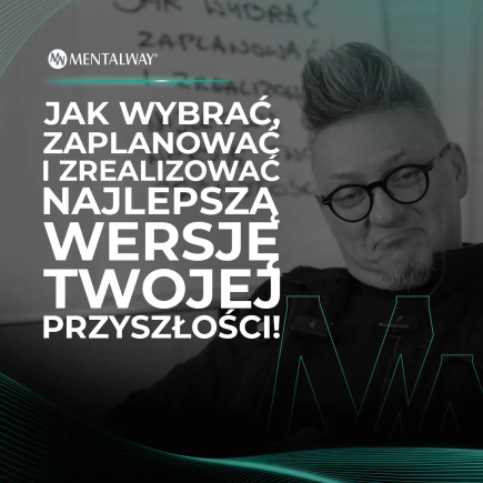 Jak wybrać, zaplanować i zrealizować najlepszą wersję Twojej przyszłości!