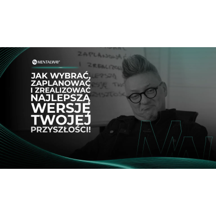 Jak wybrać, zaplanować i zrealizować najlepszą wersję Twojej przyszłości!