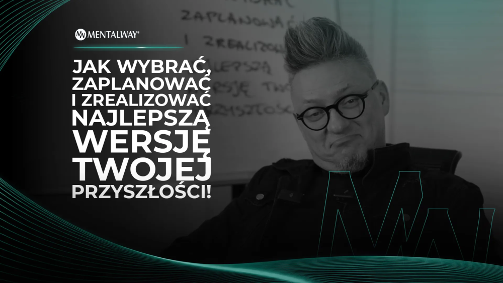 Jak wybrać, zaplanować i zrealizować najlepszą wersję Twojej przyszłości! Jak wybrać, zaplanować i zrealizować najlepszą wersję Twojej przyszłości!