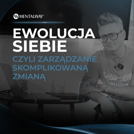 Ewolucja siebie czyli zarządzanie skomplikowaną zmianą
