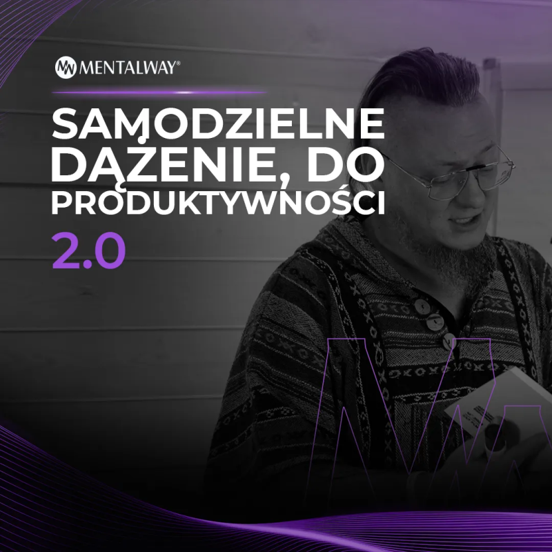 SamoDZIELNE DĄŻenie, do PRODUKTywności 2.0