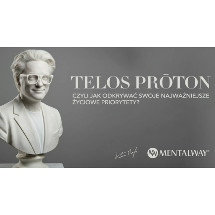 Telos Prōton – 2-dniowy warsztat biznesowo-życiowy (zapis VOD): jak odkrywać swoje najwyższe priorytety?