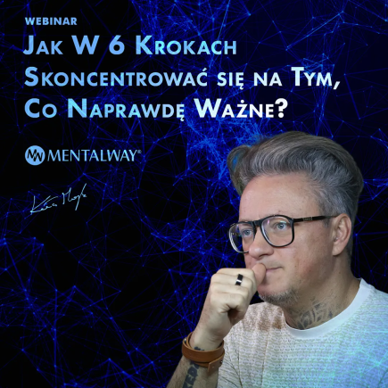 Jak W 6 Krokach Skoncentrować się na Tym, Co Naprawdę Ważne?