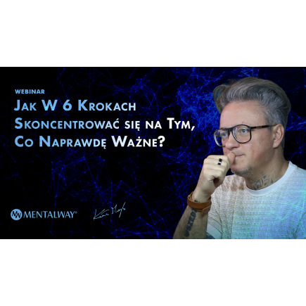 Jak W 6 Krokach Skoncentrować się na Tym, Co Naprawdę Ważne?